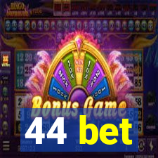 44 bet